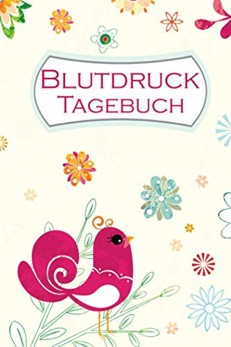 Blutdruck Tagebuch: Eintragbuch für die tägliche Aufzeichnung Ihrer Blutdruckwerte mit praktischem Vordruck I Motiv: Roter Vogel mit Blumen
