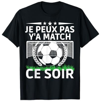 Je Peux Pas Y'A Match Ce Soir Foot Humour Joueurs De Foot T-Shirt