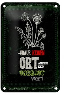 Femer Blechschild Spruch 12x18 cm traue keinem Ort an dem kein Unkraut wächst Schild