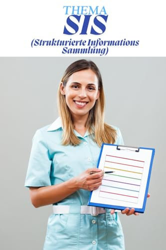 SIS einfach verstehen, einfach, praxisnah und verständlich. Mit einmaligen Geheimtipps: Das ultimative Kittelbuch für Auszubildende in der Pflege – ... Pflege – Die Kittelbuch-Reihe“)