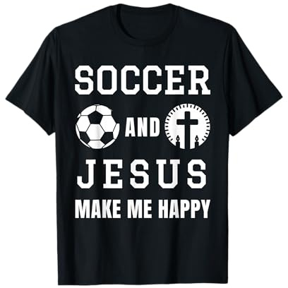Soccer And Jesus Make Me Happy Religiöser christlicher Fußball T-Shirt