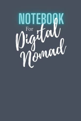 Digital Nomad Notebook: A Notebook designed for Digital Nomads to help them manage their work and projects in physical notebook