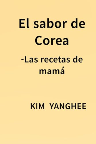 El sabor de Corea: Las recetas de mamá