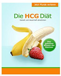 Die HCG Diät : Gezielt und dauerhaft abnehmen