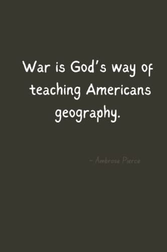 War is God’s way of teaching Americans geography.: 6x9 Lined Notebook, journal, diary
