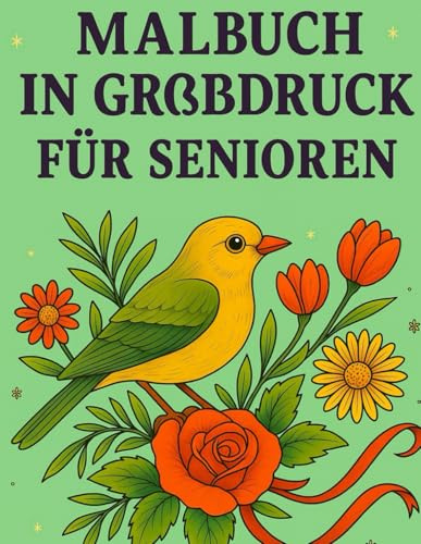 Malbuch in Großdruck für Senioren mit Demenz: 40 entspannende Malvorlagen für Erwachsene und Senioren | Kreatives Hobby, Ruhe und Gelassenheit, ideal für Rentner