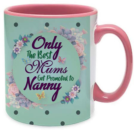 Only The Best Mums Get Promoted to Nanny Themed Funny 11 Oz / 15 Oz Ceramic Mug, Funny Christmas, Friendship Mug, Birthday Gift Idea. (Pink Inside Coloured & Pink Handle Mug)