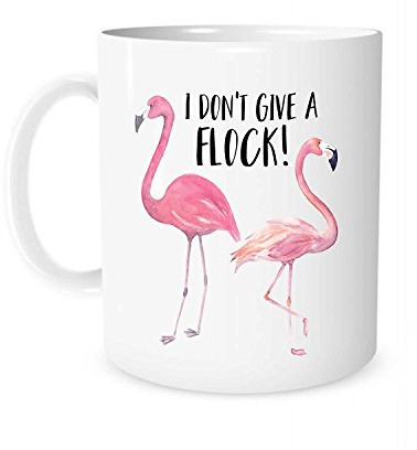 I Don'T Give A Flock - 11 Ounce White Ceramic Tea Cup - Flamingo Mug, Flamingo Gift, Funny Pun Mug