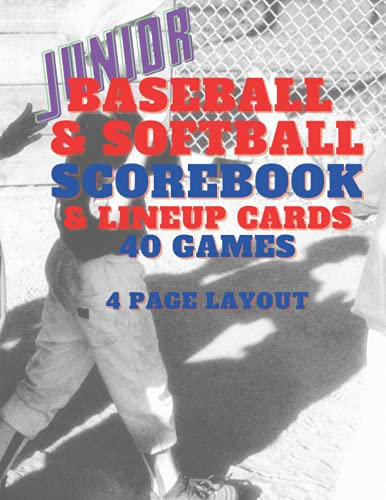 Junior Baseball & Softball Scorebook and Lineup Cards: Baseball and Softball Scorekeeping Book 40 Games 4 Page Layout