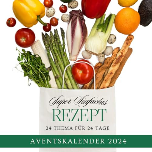 Super Sinfaches rezepte für die Adventszeit: Ideal für Schnellkoch-Fans: Dieser Adventskalender enthält 24 einfache Rezepte von Wintergerichten bis zu Festtagsleckereien.