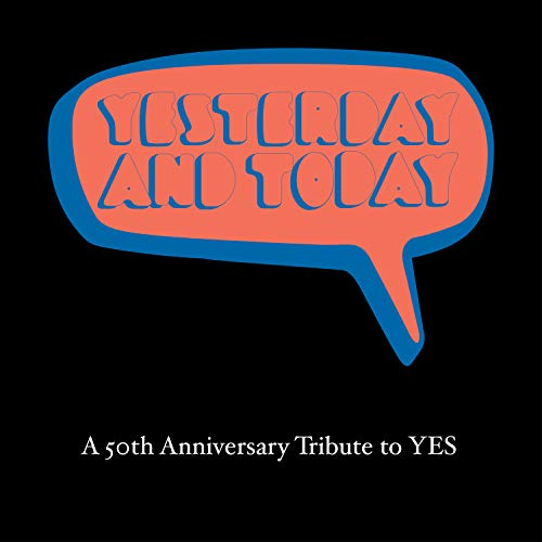 Yesterday and Today-a 50th Anniv.Tribute to Yes