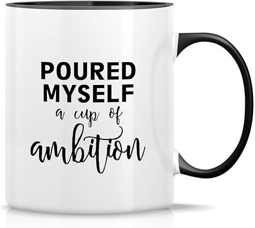 Funny Mug - Poured Myself A Cup of Ambition Entrepreneur 11 Oz Ceramic Coffee Mugs - Funny, Sarcasm, Motivational, Inspirational Birthday Gifts