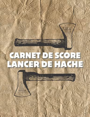 Carnet de Score Lancer de Hache: Idée cadeau pour les amateurs de hache. Feuilles de pointage pour les matchs, les tournois et les entraînements. ... ScoreKeeper pour débutants et professionnels.
