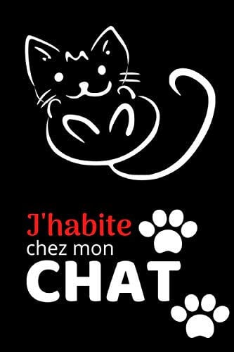 J'habite chez mon CHAT: Carnet de notes 100 pages lignées | 15,24 cm x 22,86 cm (6 po x 9 po) | Pour les amoureux des chats