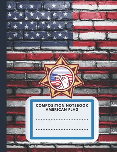 Composition Notebook American Flag: Composition Book American Flag on Painted Brick Wall Wide Ruled, 100 pages Patriotic Composition Book, Red White & Blue Edition, Lined Journal