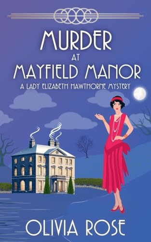 MURDER AT MAYFIELD MANOR (A Lady Elizabeth Hawthorne Mystery, Band 2)