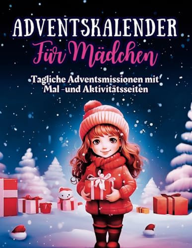 Adventskalender 2023 Buch für Mädchen: Tägliche Adventsmissionen mit Mal- und Aktivitätsseiten Adventskalender Kinder