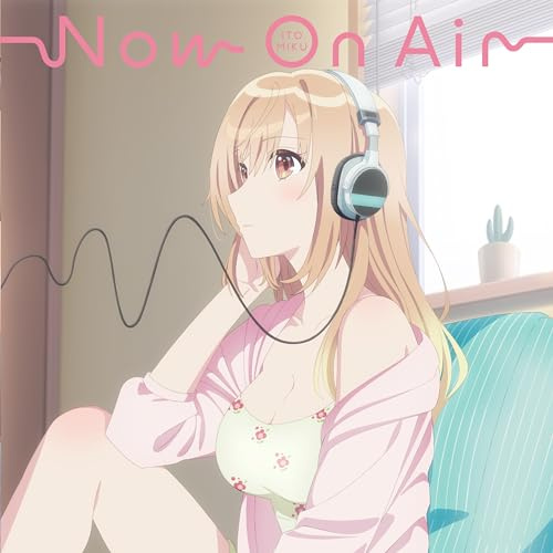 TVアニメ『声優ラジオのウラオモテ』オープニング・テーマ「Now On Air」〔通常盤〕