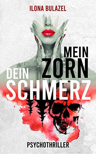 Mein Zorn - Dein Schmerz: Psychothriller