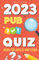 2023 Pub Quiz Book For Teens And Adults: Test Your General Knowledge From The Year 2023!