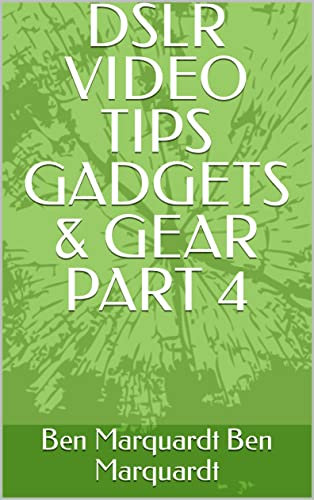 DSLR VIDEO TIPS GADGETS & GEAR PART 4 (English Edition)