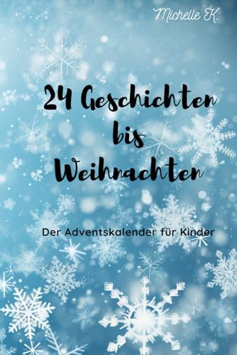 24 Geschichten bis Weihnachten: Der Adventskalender für Kinder
