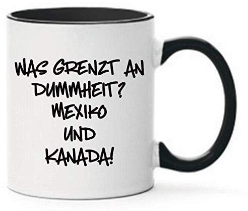 Farbwuselei Tasse Was grenzt an Dummheit? Mexiko und Kanada! Witzig Lustig Schwarz