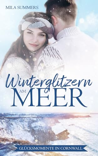 Winterglitzern am Meer (Glücksmomente in Cornwall, Band 4)