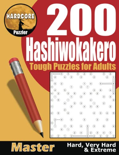 Hard Core Hashiwokakero 200 Puzzles for Adults: aka Hashi, Bridges or Ai-Ki-Ai, These Bridges and Islands Logic Puzzles are Fun Brain Games to Keep Your Mind Active.