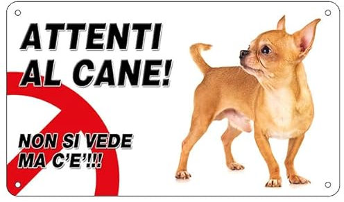 NEW CARTELLO SEGNALETICO - Attenti al cane chihuahua, NON SI VEDE MA C'è - Adesivo Extra Resistente, Pannello in Forex, Pannello In Alluminio (ADESIVO 20X31 CM)