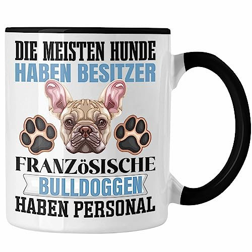 Trendation - Französische Bulldogge Besitzer Tasse Geschenk Lustiger Spruch Geschenkidee Besitzerin Französische Bulldogge Haben Personal (Schwarz)