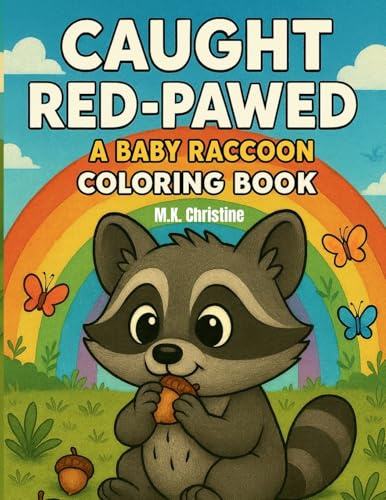 Caught Red-Pawed: A Baby Raccoon Coloring Book