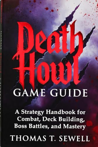 Death Howl Game Guide: A Strategy Handbook for Combat, Deck Building, Boss Battles, and Mastery