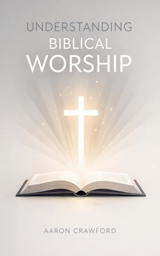 Understanding Biblical Worship