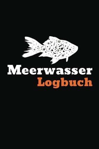 Meerwasser Logbuch: Aquaristik Tagebuch. Perfekt für Nano und Riffaquarien.