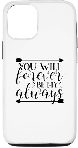 Hülle für iPhone 12/12 Pro You Will Forever Be My Always Love Zitat