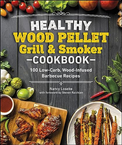 Healthy Wood Pellet Grill & Smoker Cookbook: 100 Low-Carb Wood-Infused Barbecue Recipes (Healthy Cookbook) (English Edition)