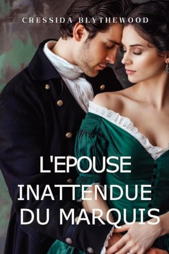 L’Épouse Inattendue du Marquis: Scandale, Machinations et Secrets Romance de Régence (Les Coeurs Scandaleux t. 2)