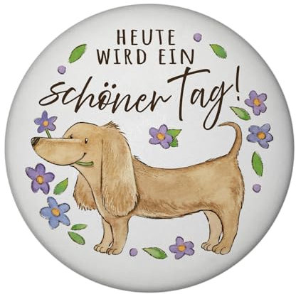 Dackel mit Blume Magnet mit Flaschenöffner rund mit Spruch Heute Wird EIN schöner Tag Sonniges Glückwunschmodell Motivation Freude Motivation für Freunde