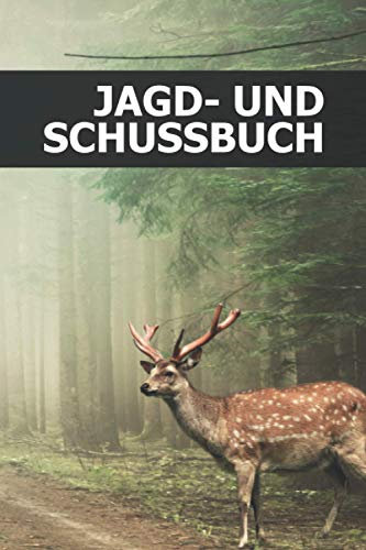 Jagd- und Schussbuch: Jagdtagebuch für Jäger - über 690 Einträge - Klein & Kompakt Notizbuch ca. A5