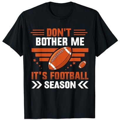 Don't Bother Me It's Football Season - American Football T-Shirt