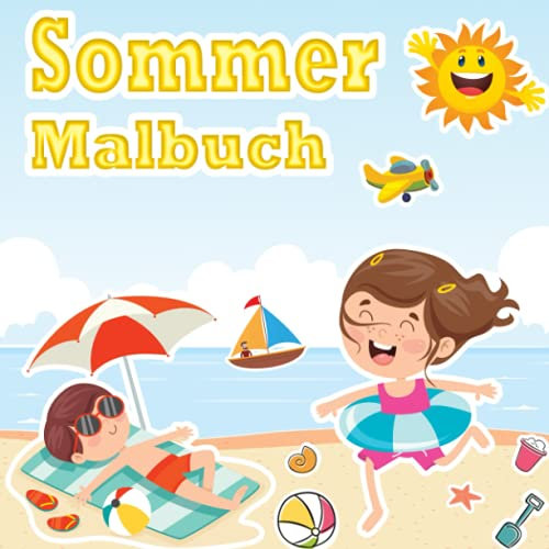 Sommer Malbuch: Ausmalen Für Kinder 4-8 Jahre | Sommer & Strand Malen Für Jungen Und Mädchen | Sonnen & Meer Wunderbare Malvorlagen | Tolles Geschenk Für Kindergarten