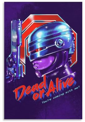 SECOLI Dead Or Alive You're Coming with Me Robocop, klassisches Filmposter auf Leinwand, dekoratives Gemälde, Wandkunstdruck, modernes Dekor, ungerahmt, 40 x 60 cm