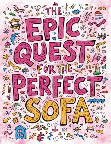 The Epic Quest for the Perfect Sofa: An Adult Coloring Book of Surprisingly Chic Interior Spaces and Unconventional Fantasy Abodes