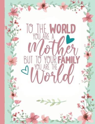 Umbrella Tree Notebooks | To The World You Are A Mother, But To Your Family You Are The World: 120 Page Lined Journal with Coloring Borders