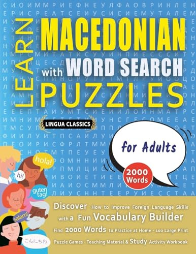 LEARN MACEDONIAN WITH WORD SEARCH PUZZLES FOR ADULTS - Discover How to Improve Foreign Language Skills with a Fun Vocabulary Builder. Find 2000 Words ... - Teaching Material, Study Activity Workbook