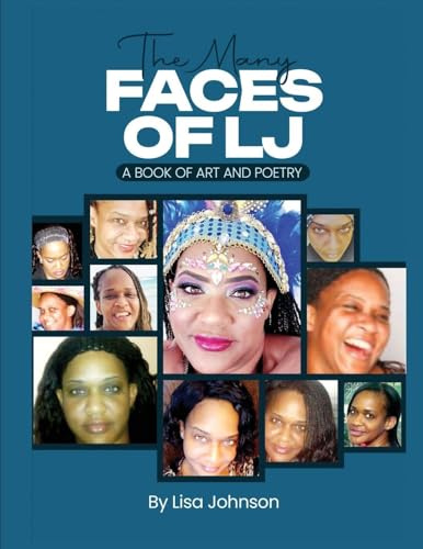 The Many Faces Of LJ: A Book of Art and Poetry