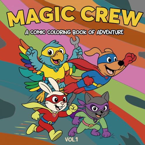 Super Paws: Kids Coloring Book Ages 4–8; Comic Animal Heroes; Adventure Story of Teamwork & Kindness; Big Pictures & Thick Lines; Activity Pages: ... Boys & Girls (Magic Crew Adventures, Band 1)