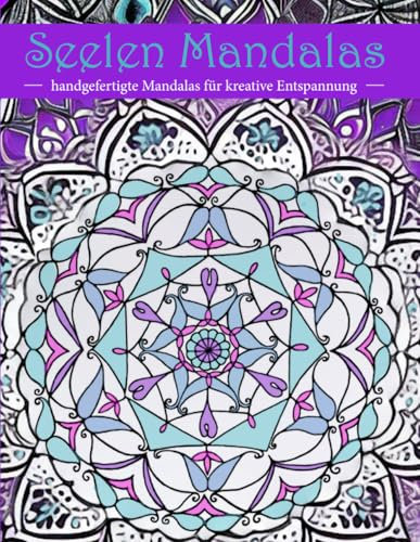 Seelen Mandalas: handgefertigte Mandalas für kreative Entspannung