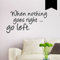 WANDKINGS Wandtattoo - When nothing goes right ... go left. - 50 x 28 cm - Schwarz - Wähle aus 5 Größen & 35 Farben